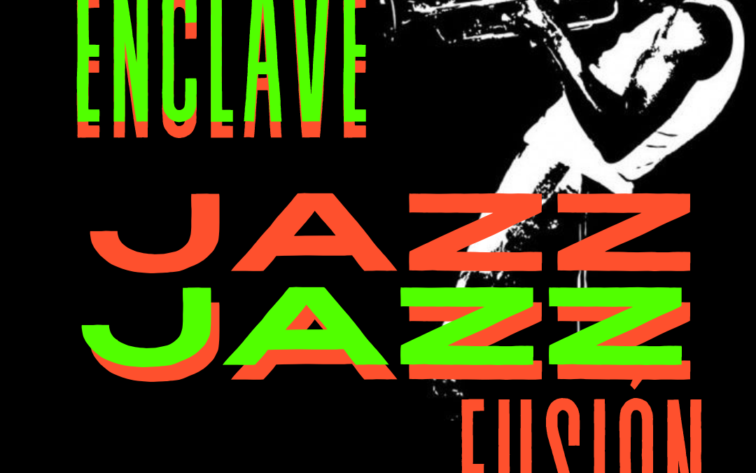 EDITORIAL: ENCLAVE JAZZ FUSIÓN, 800 CAPÍTULOS CONTANDO LA HISTORIA DE UN GÉNERO