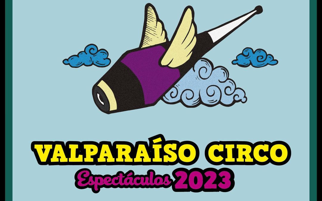 DECIMOTERCERA EDICIÓN DEL FESTIVAL DE CIRCO VALPARAÍSO SE ESTÁ LLEVANDO A CABO ESTE FIN DE SEMANA
