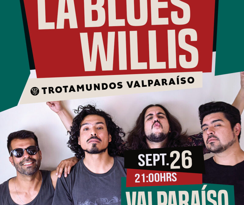 LA BLUES WILLIS COMIENZA SERIE DE GRANDES CONCIERTOS EN LA REGIÓN DE VALPARAÍSO